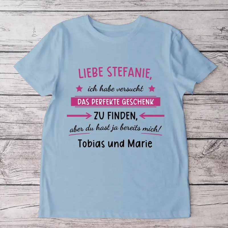 Du hast ja bereits uns! - Personalisiertes T-Shirt