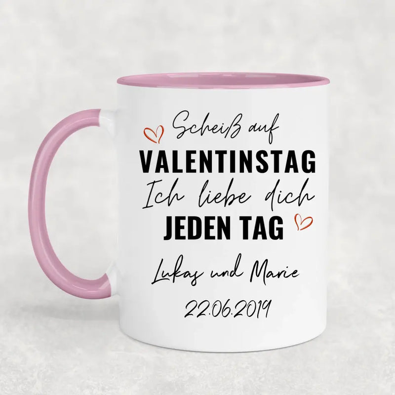 Scheiß auf Valentinstag! - Personalisierte Tasse