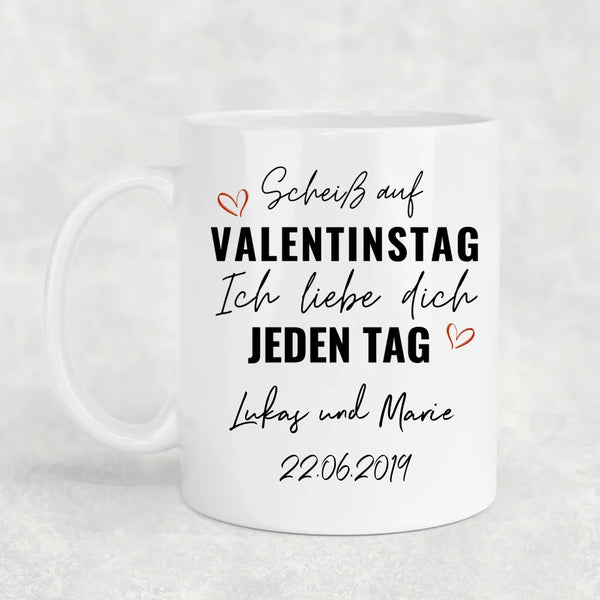 Scheiß auf Valentinstag! - Personalisierte Tasse