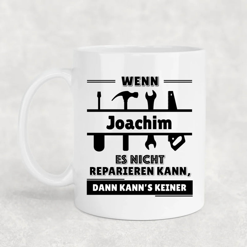 Dann kann's keiner! - Personalisierte Tasse